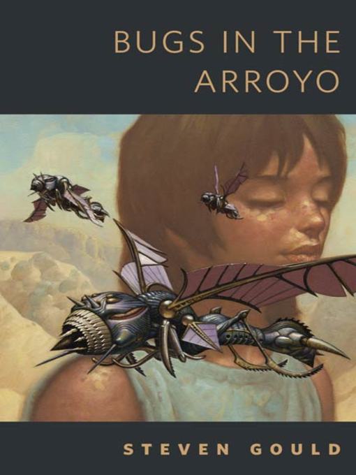 Title details for Bugs in the Arroyo by Steven Gould - Available